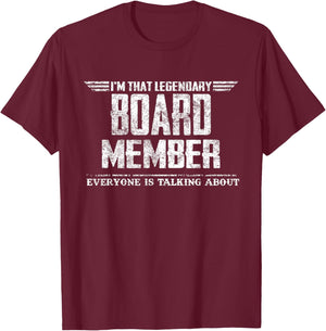 I'm That Legendary Board Member T-Shirt - T-Shirt | Maroon