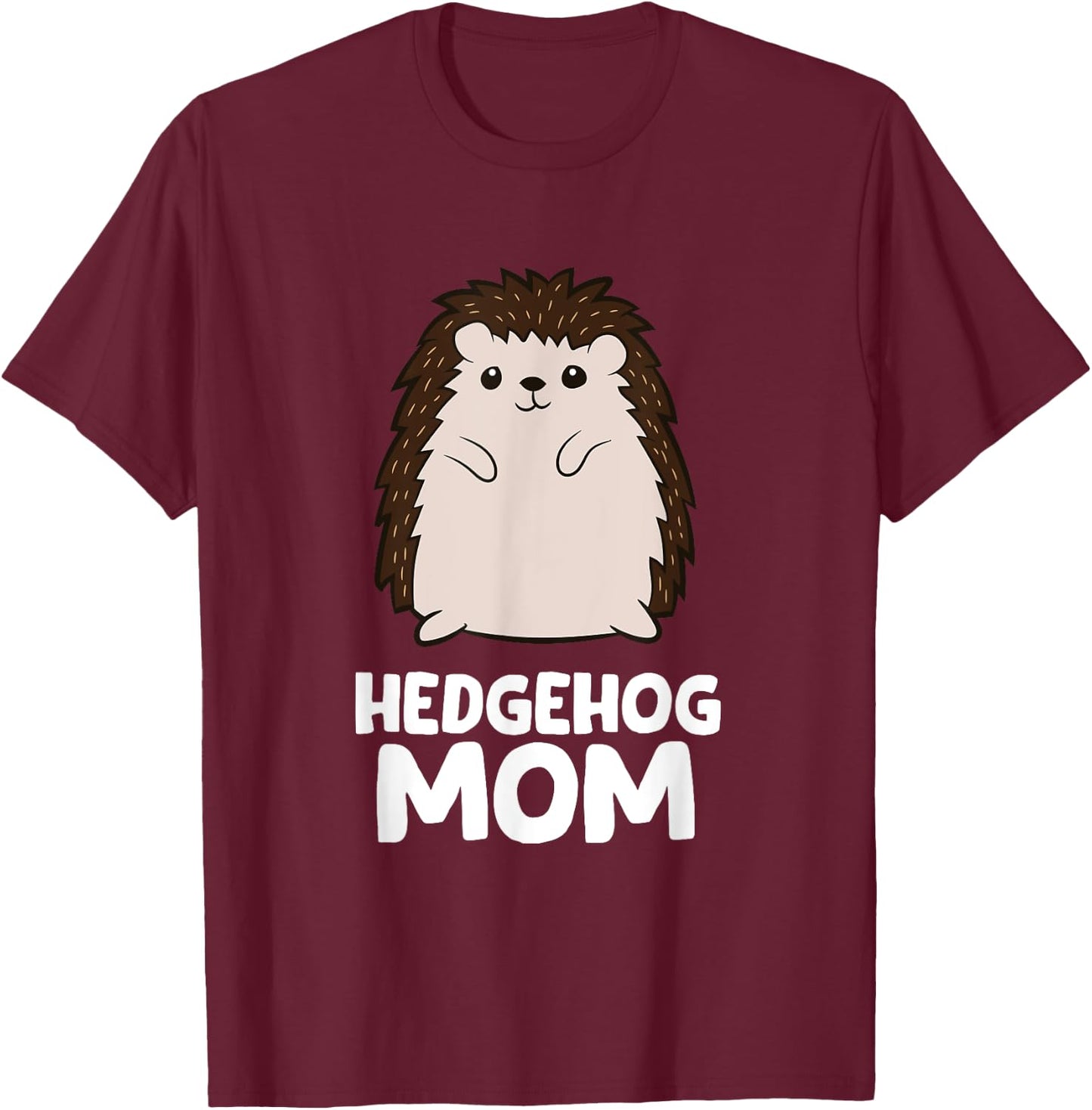 Hedgehog Mom Girls Women That Loves Hedgehogs T-Shirt - T-Shirt | Maroon