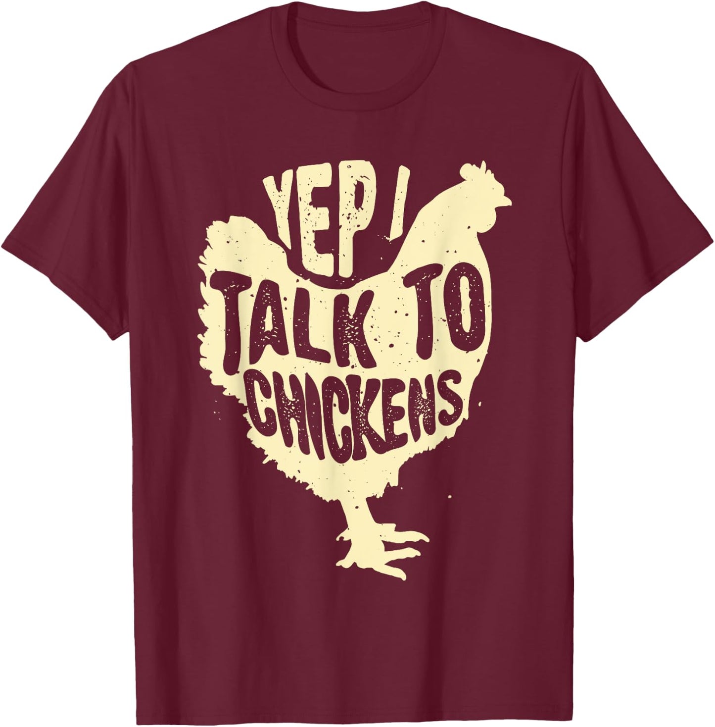 Funny Yep I Talk To Chickens Gift | Cool Animal Whisperer T-Shirt - T-Shirt | Maroon