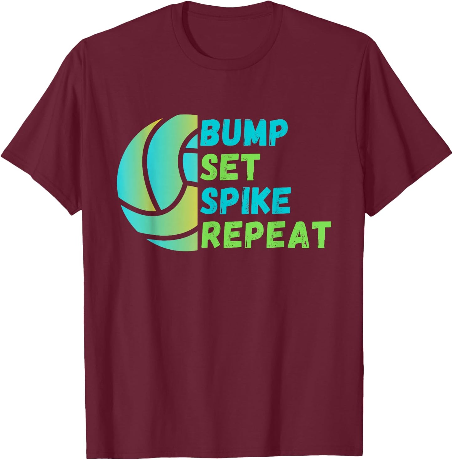 Bump Set Spike Repeat - Volleyball Lover T-Shirt - T-Shirt | Maroon