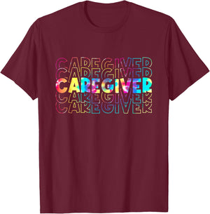 Tie Dye Caregiver Life Appreciation Gift Healthcare Workers T-Shirt - T-Shirt | Maroon