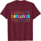 Tie Dye Caregiver Life Appreciation Gift Healthcare Workers T-Shirt - T-Shirt | Maroon