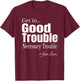 Get in Trouble Good-Trouble Necessary Trouble John-Lewis T-Shirt - T-Shirt | Maroon