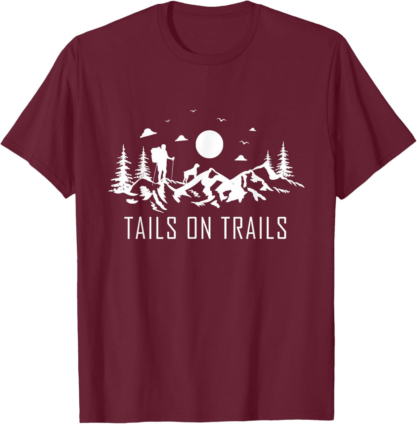 Tails on trails for a Hiking Fan and Dog Lover Hike Mountain T-Shirt - T-Shirt | Maroon