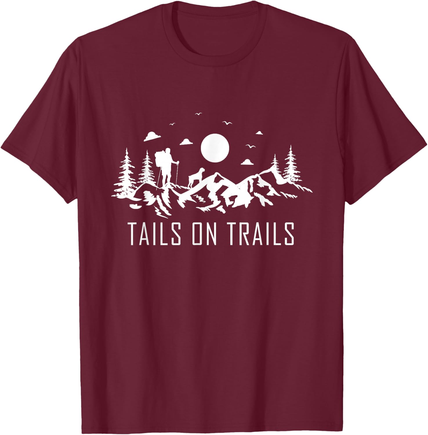 Tails on trails for a Hiking Fan and Dog Lover Hike Mountain T-Shirt - T-Shirt | Maroon