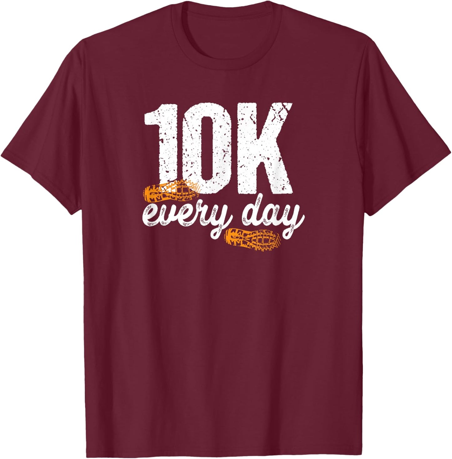 10K Every Day 10,000 Steps Gift Health Fitness Goals Walking T-Shirt - T-Shirt | Maroon
