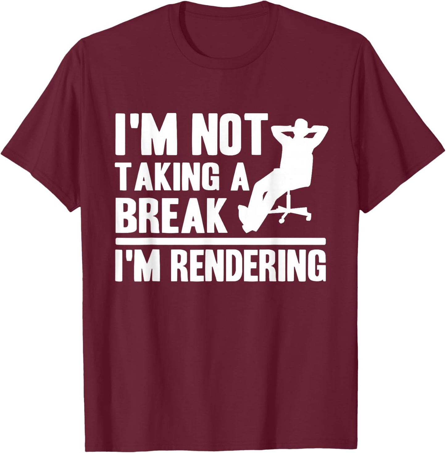 I'm Not Taking A Break I'm Rendering Movie Funny Filmmaker T-Shirt - T-Shirt | Maroon