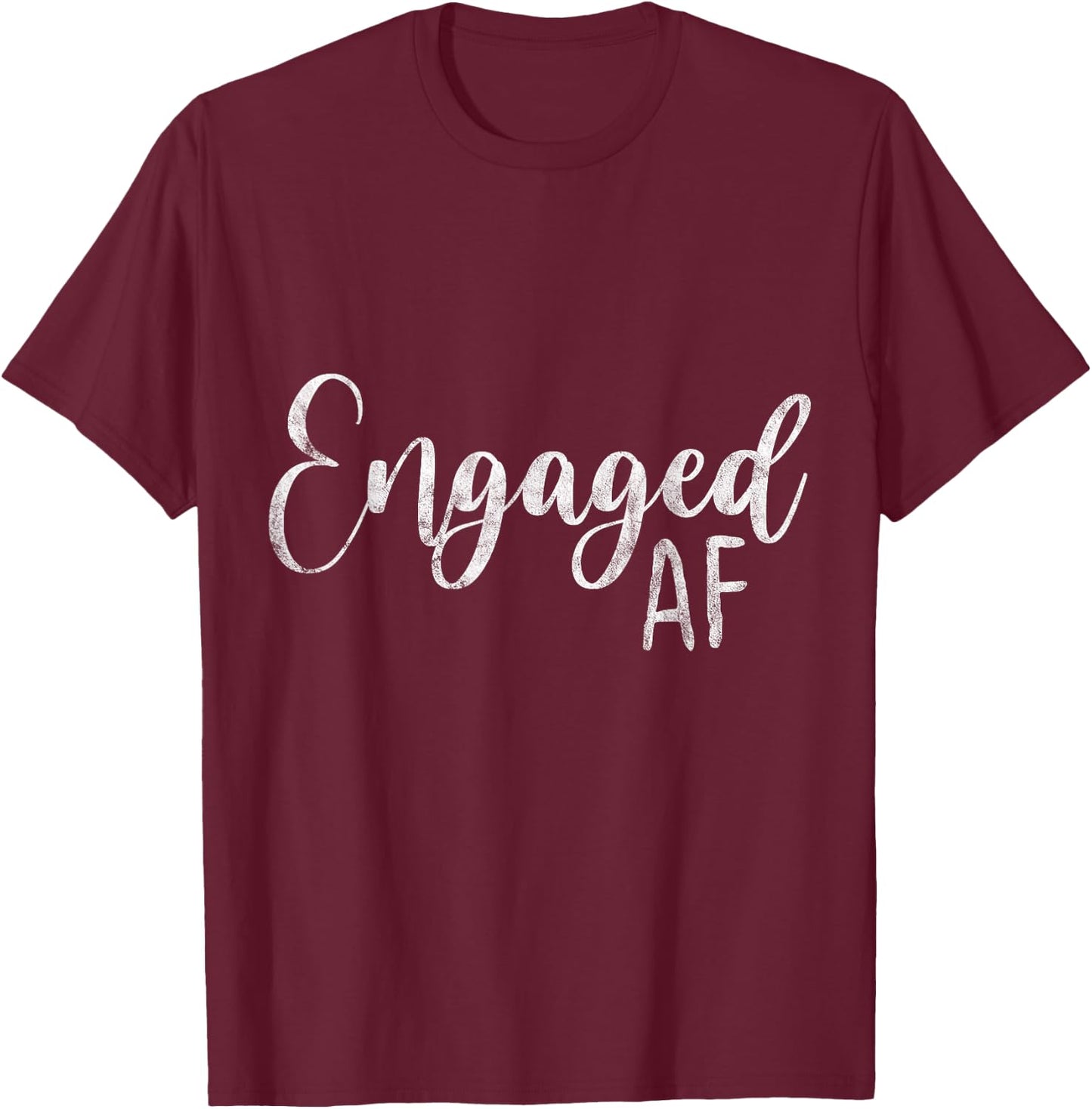 Women Engaged AF Bridal Engagement T-Shirt - T-Shirt | Maroon