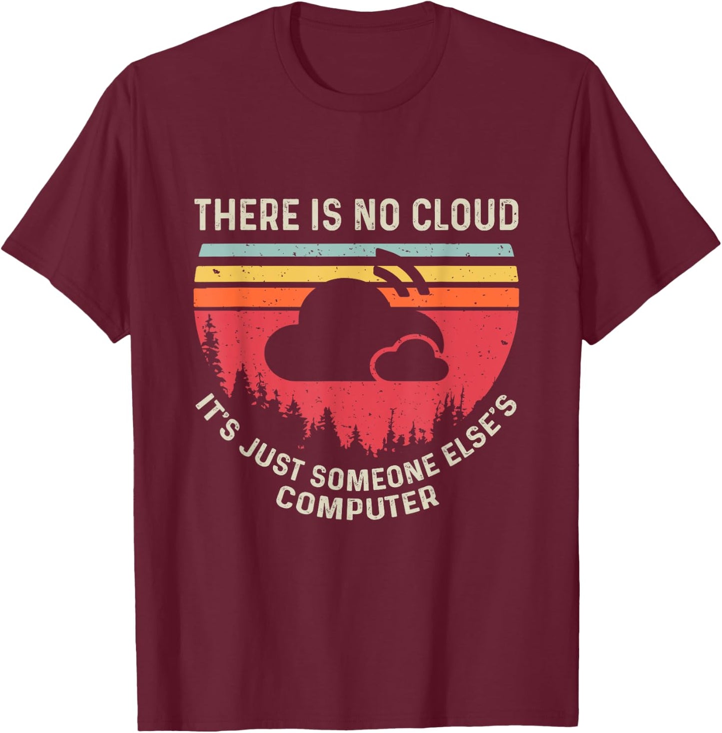 There Is No Cloud It's Just Someone Else's Computer Vintage T-Shirt - T-Shirt | Maroon