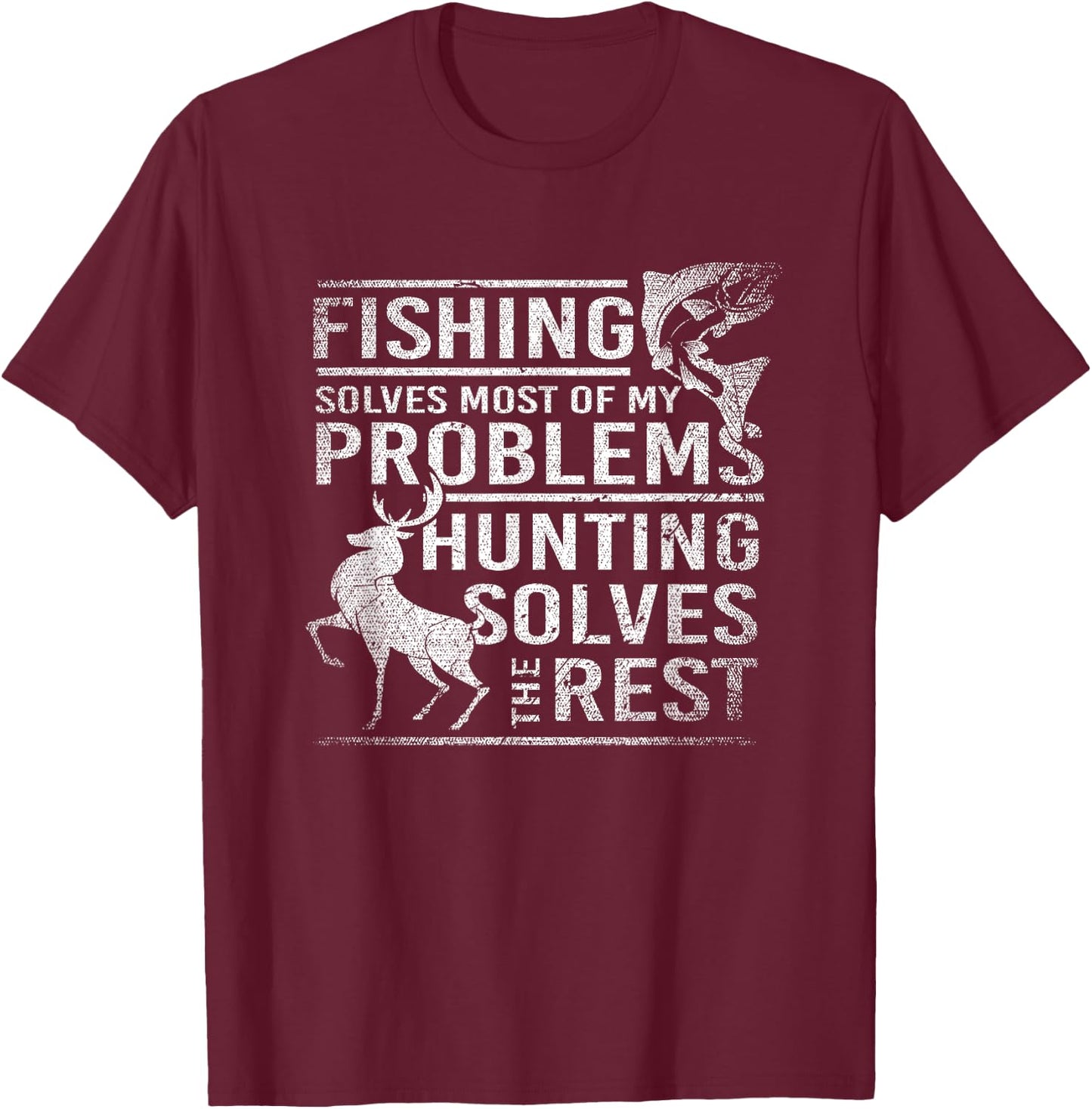 Fishing Solves Most Of My Problems Hunting The Rest Fishing T-Shirt - T-Shirt | Maroon