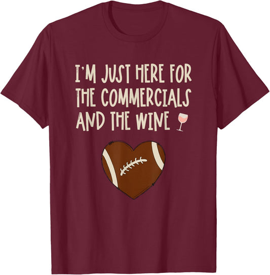 I'm Just Here For The Commercials And Wine Football Party T-Shirt - T-Shirt | Maroon