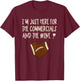 I'm Just Here For The Commercials And Wine Football Party T-Shirt - T-Shirt | Maroon