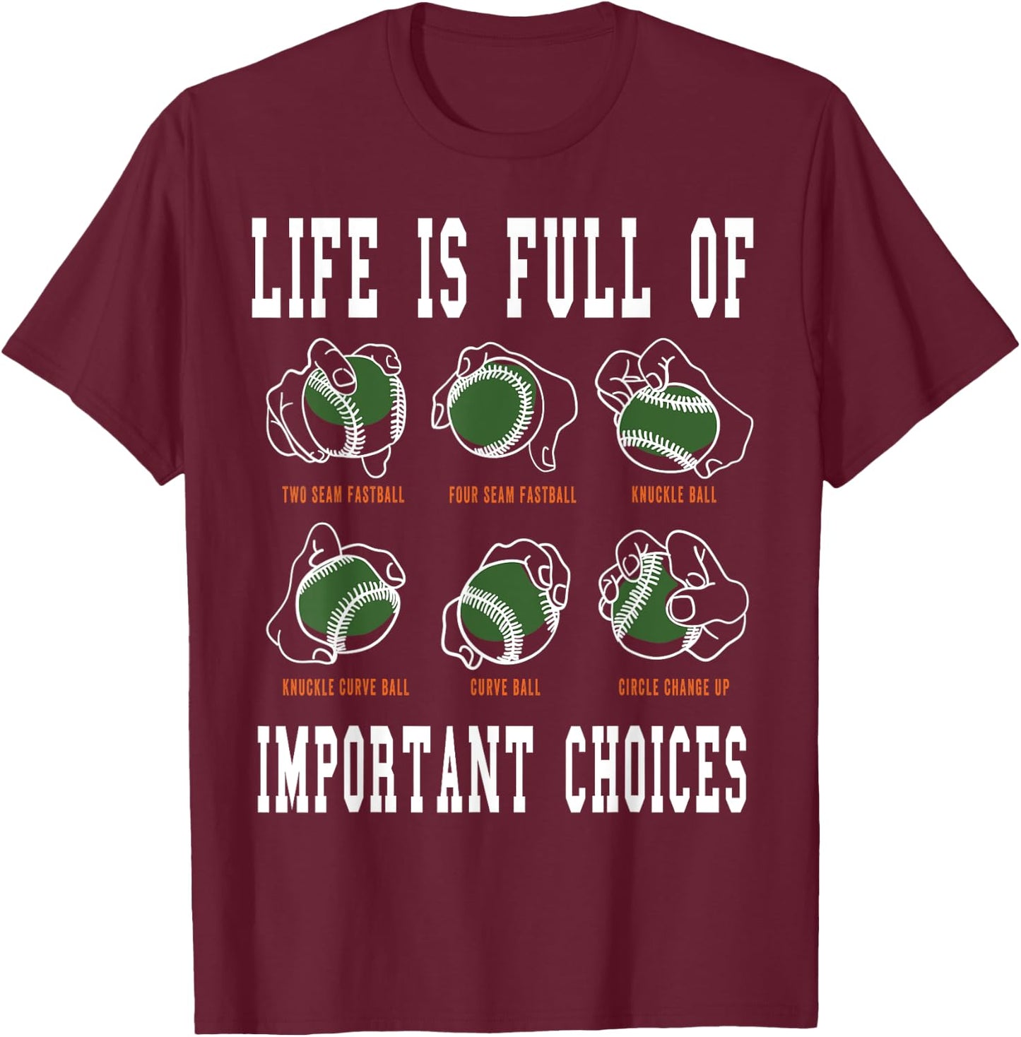 Life Is Full Of Important Choices Baseball T-Shirt - T-Shirt | Maroon
