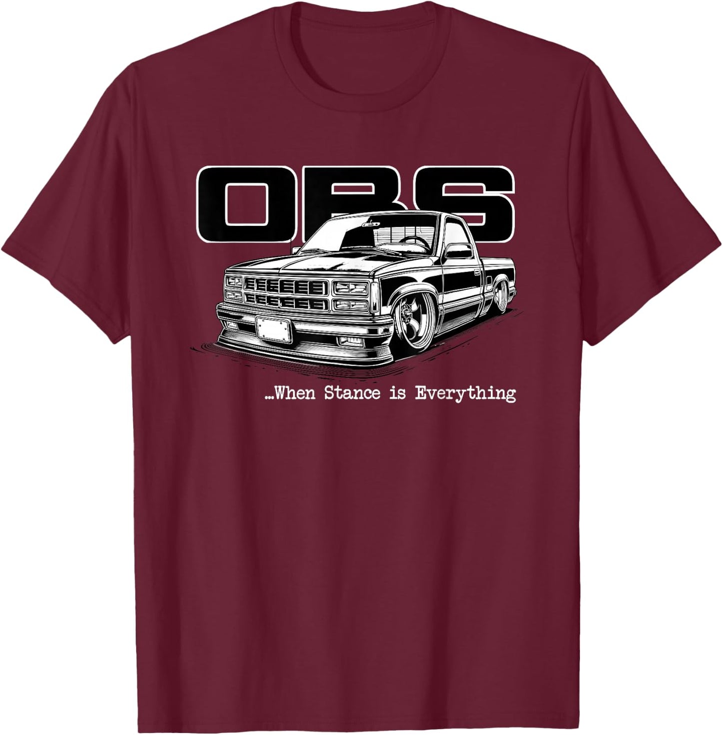 OBS Truck Old Body Style Stance is Everything CK Truck T-Shirt - T-Shirt | Maroon