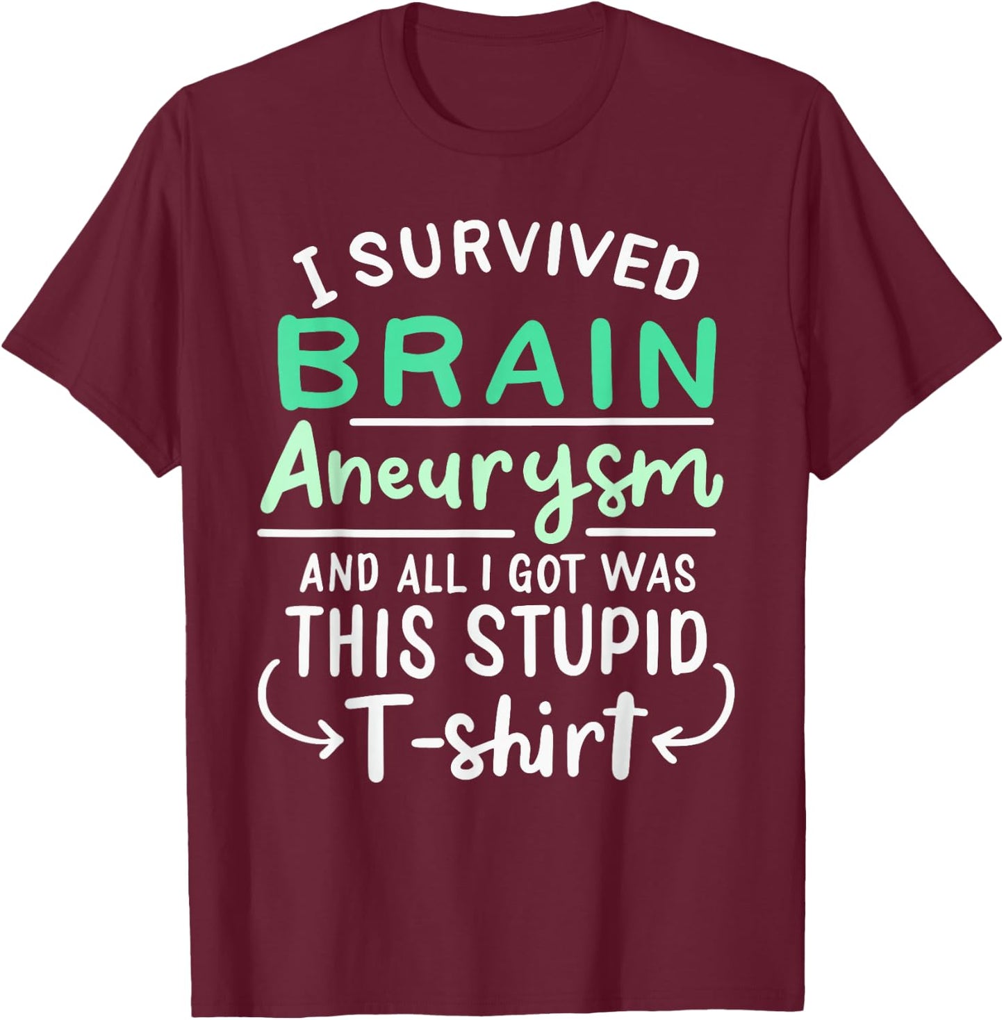 Brain Surgery Injury Humor Funny I Survived Brain Aneurysm T-Shirt - T-Shirt | Maroon