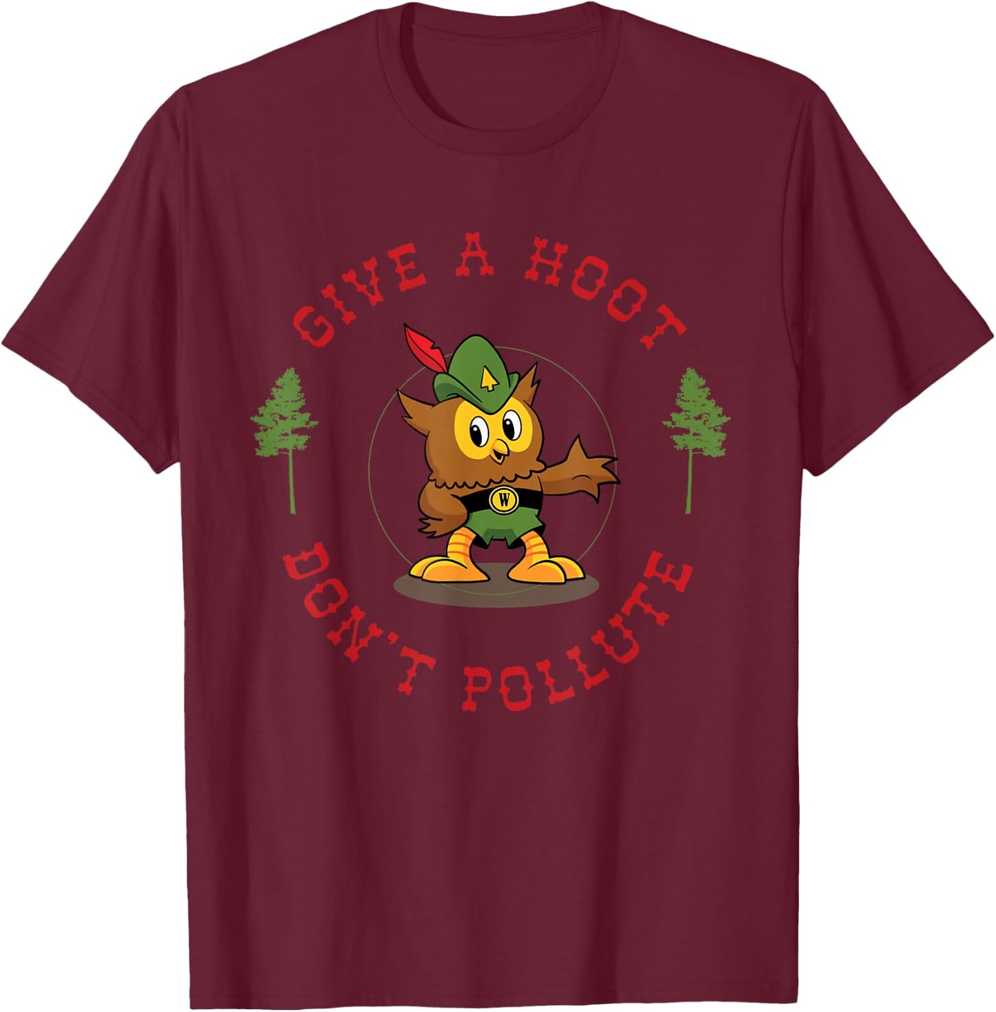 Give A Hoot Don't Pollute Cute Woodsy Owl Forest Keeper T-Shirt - T-Shirt | Maroon