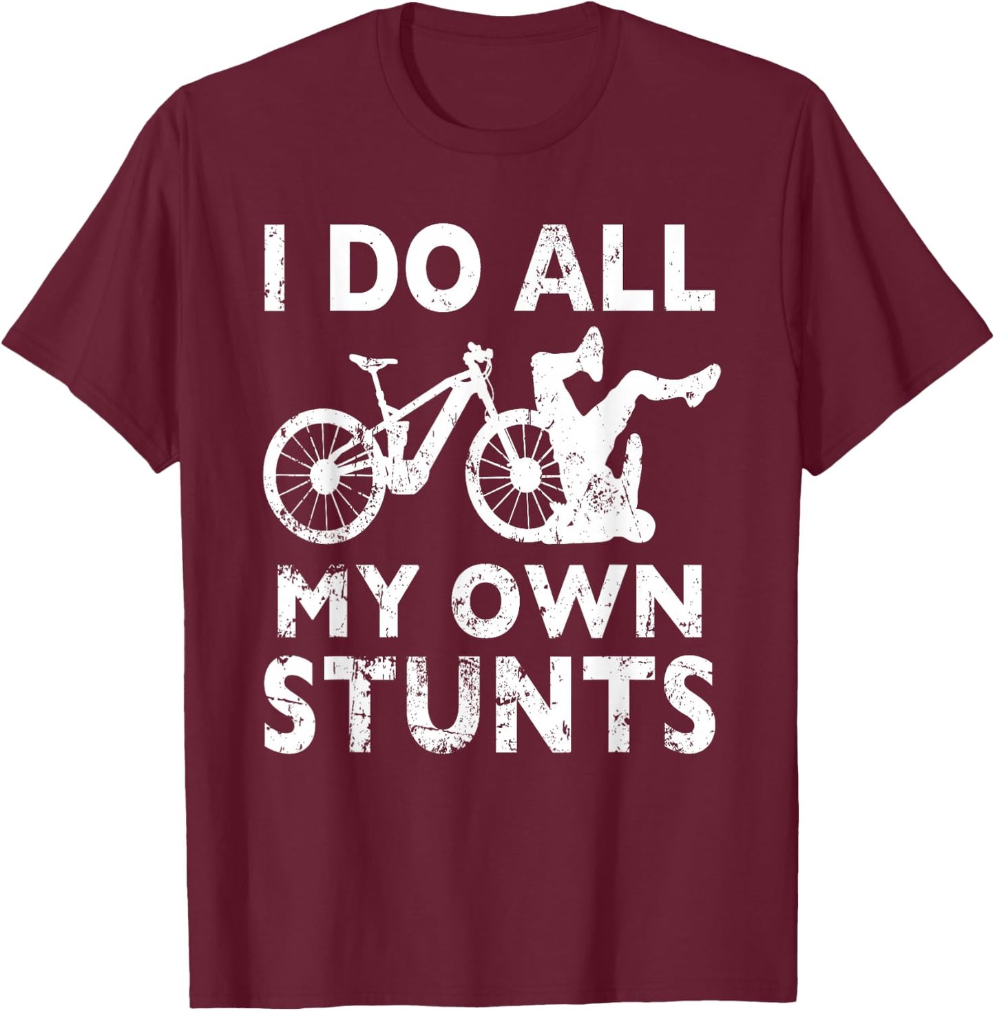 Stunting Bicycle - I Do All My Own Stunts E-Bike Cyclist T-Shirt - T-Shirt | Maroon