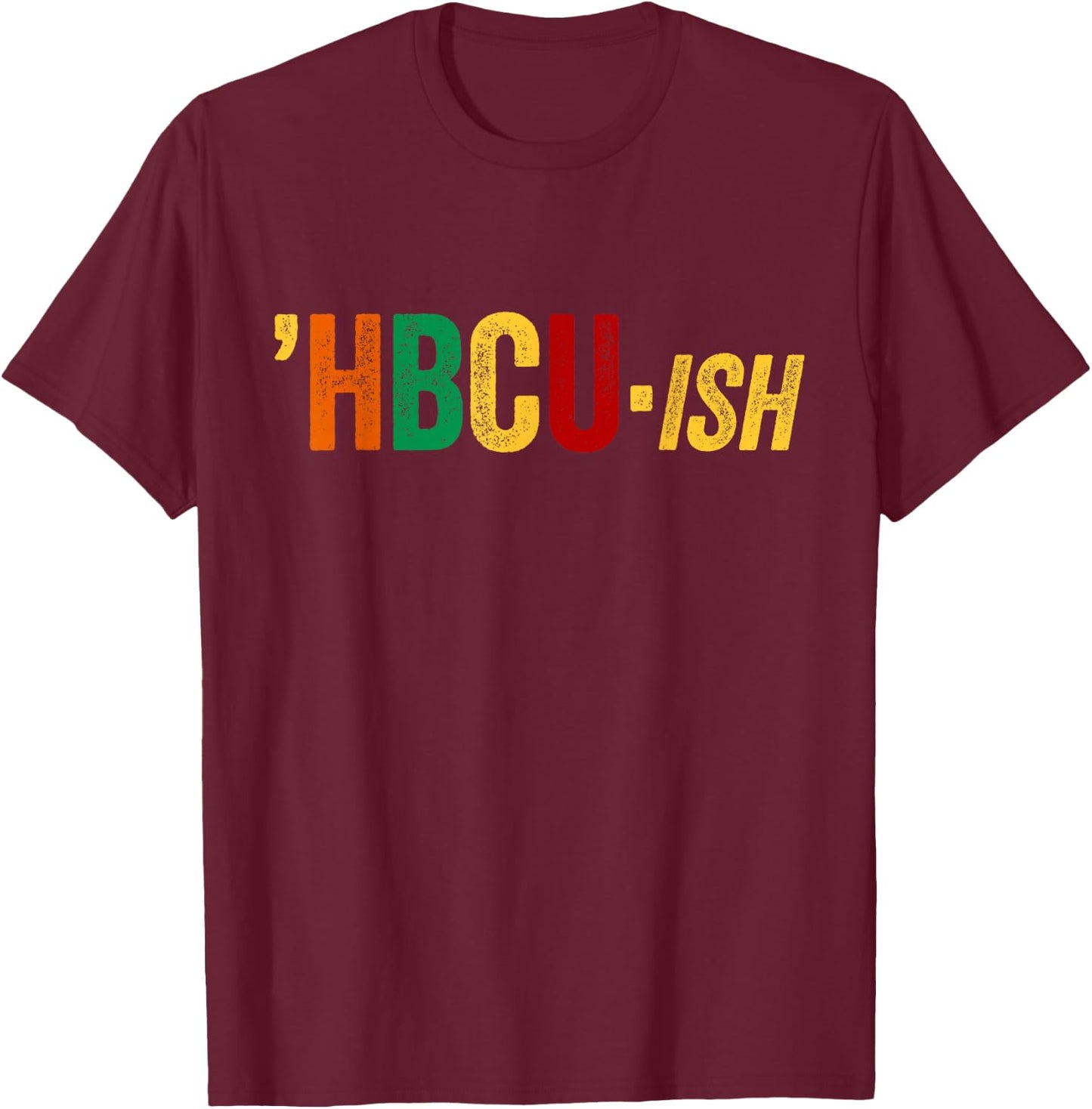 HBCU ISH Shirt HBCUish Historical Black College Alumni T-Shirt - T-Shirt | Maroon