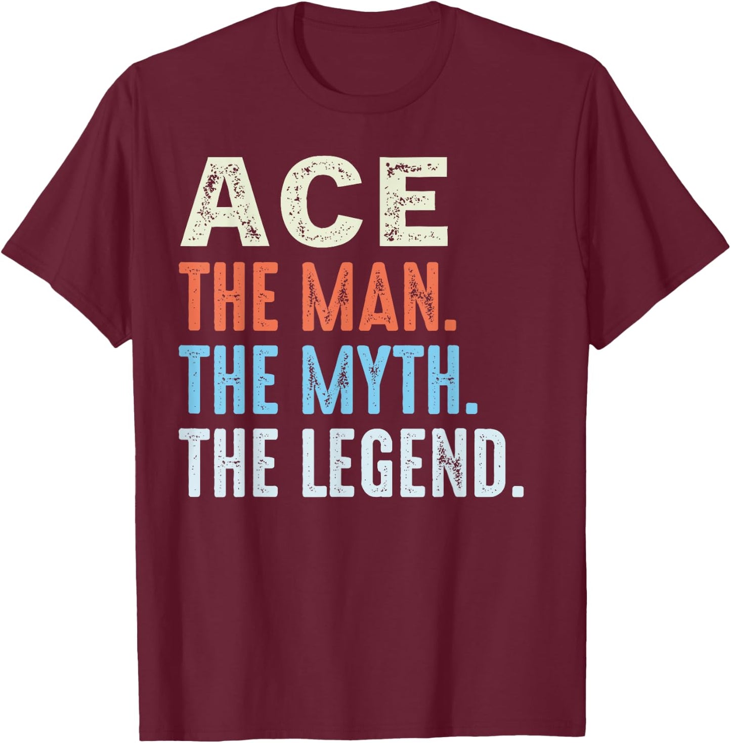 ACE The Legend Name Personalized Cute Idea Men Vintage ACE T-Shirt - T-Shirt | Maroon