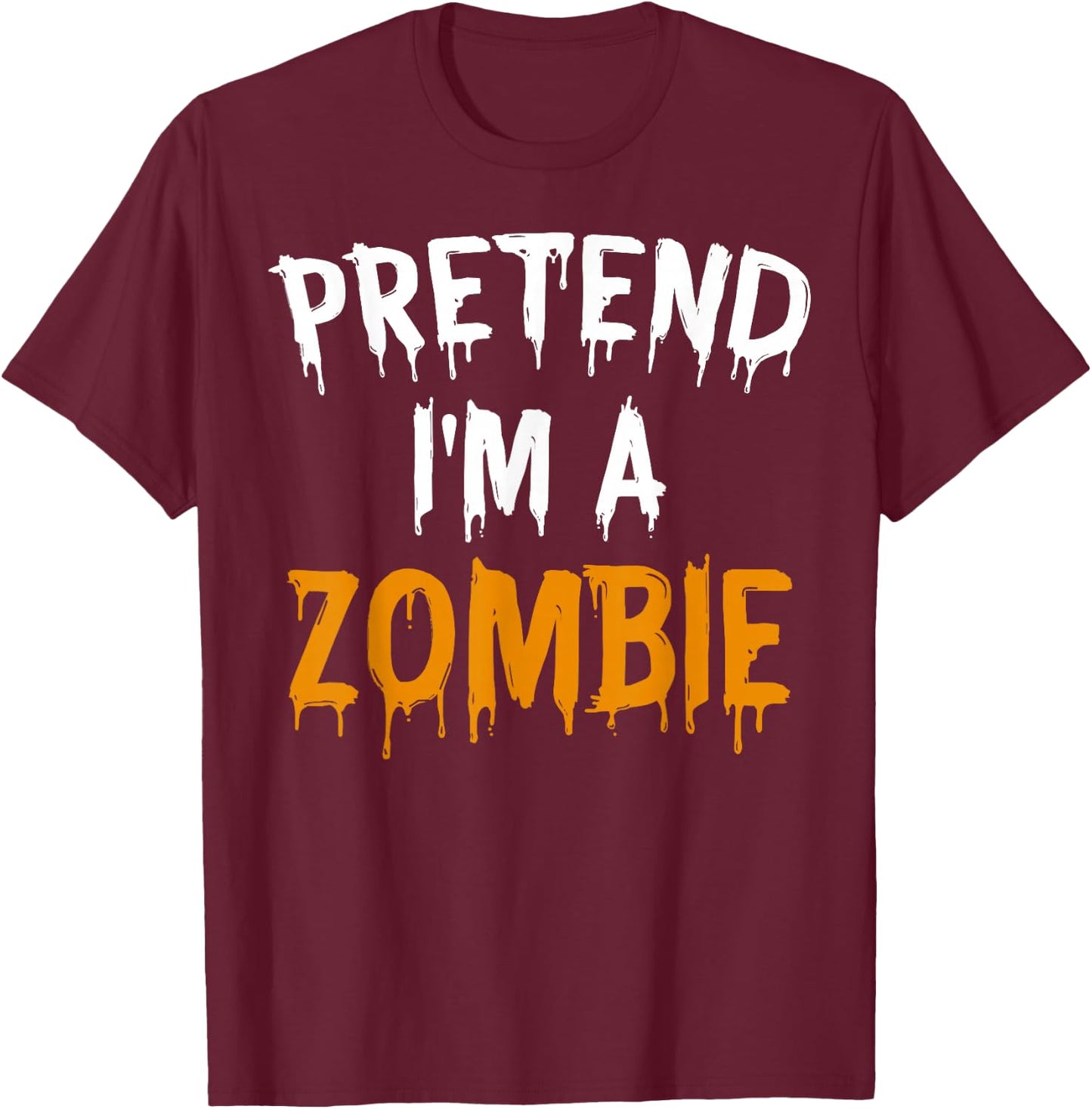 Lazy Easy Halloween Costume Pretend I'm A Zombie T-Shirt - T-Shirt | Maroon
