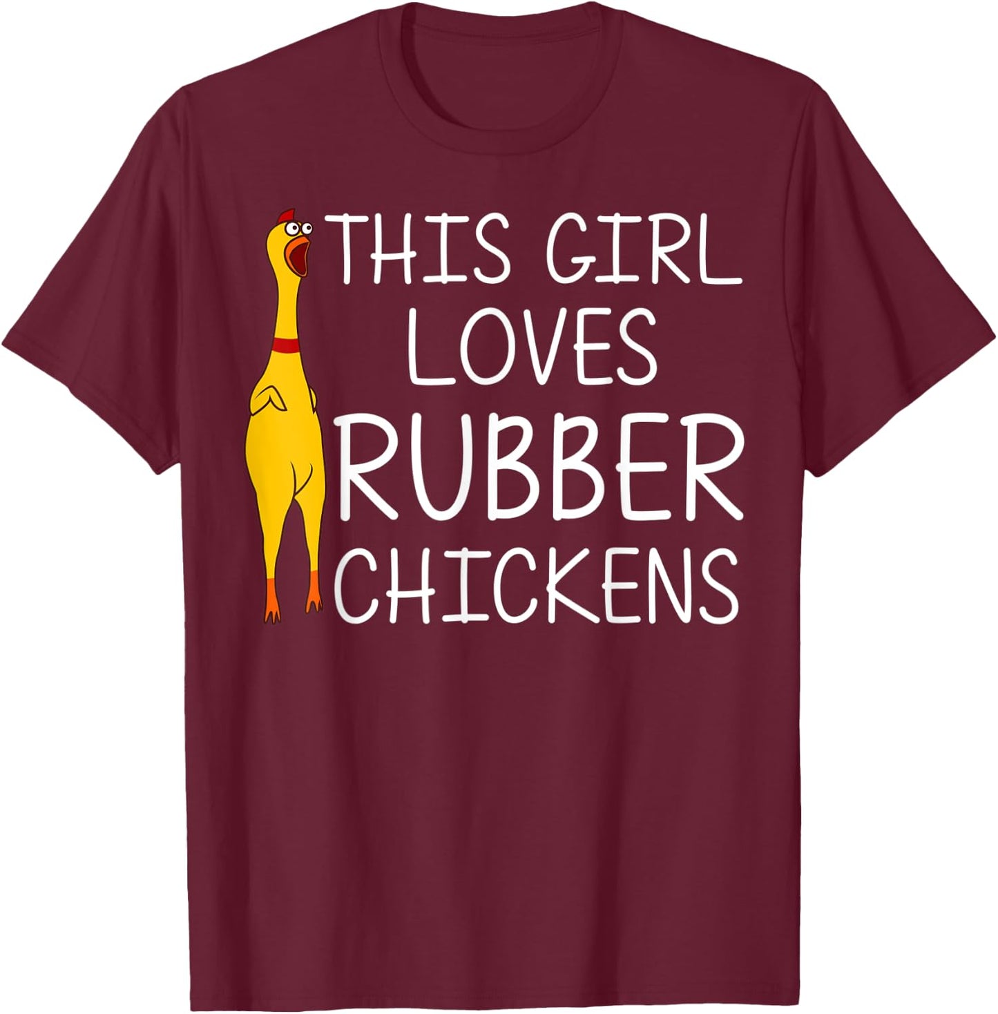 Funny Rubber Chicken Gift Girls Rubber Chicken Costume T-Shirt - T-Shirt | Maroon