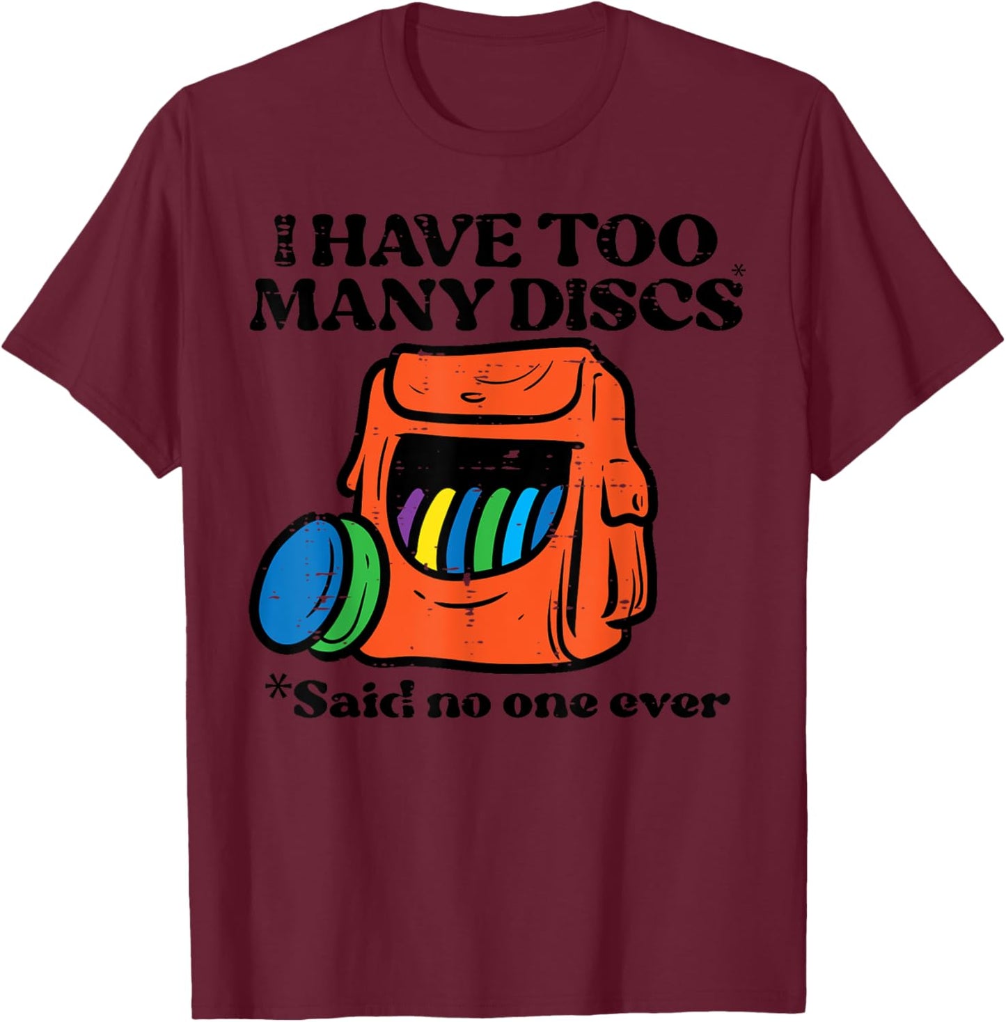 Frisbee Golf I Have Too Many Discs Fun Frolf Women Kids Men T-Shirt - T-Shirt | Maroon