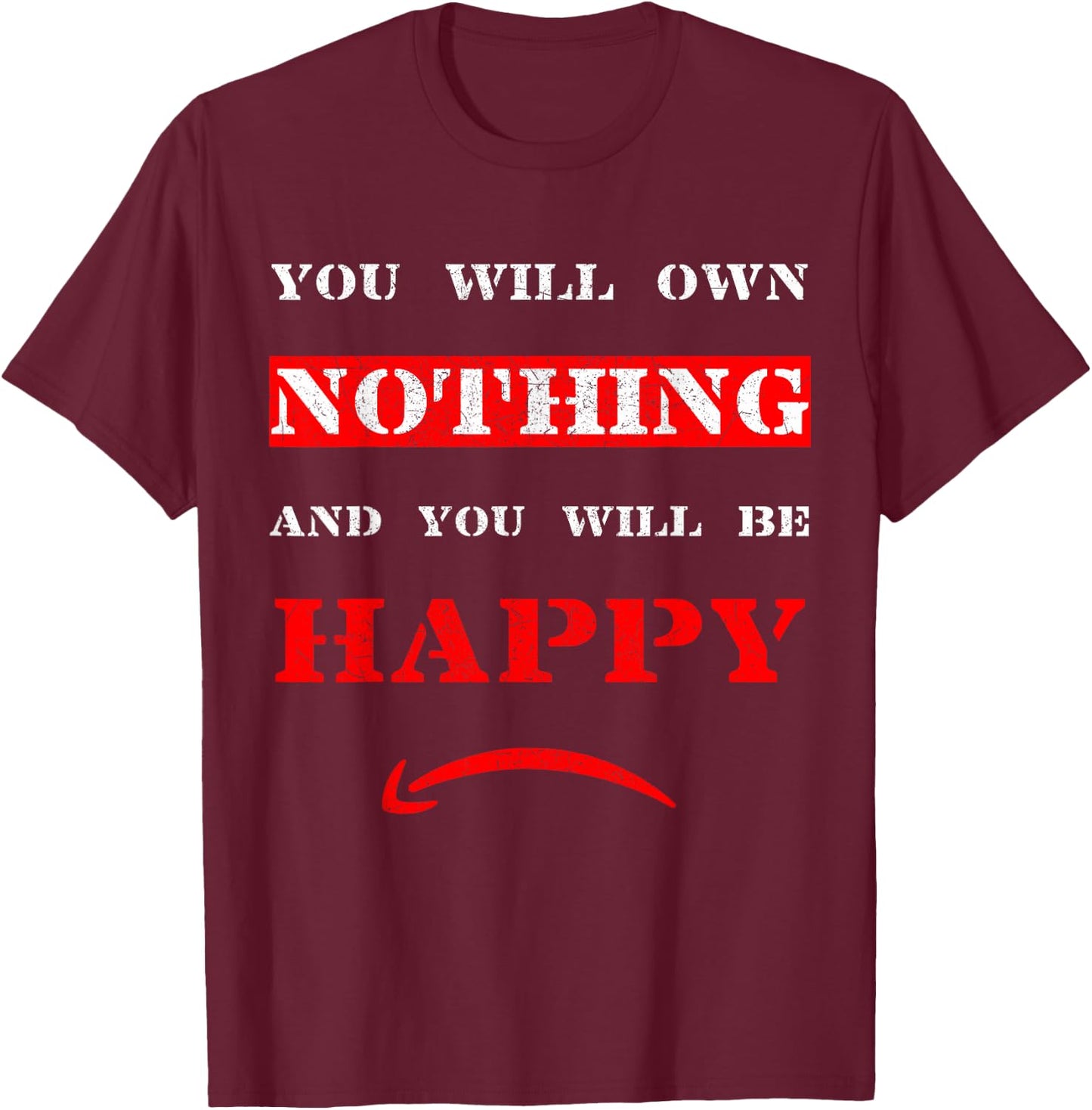 You Will Own Nothing and Be Happy - The Great Reset - WEF T-Shirt - T-Shirt | Maroon
