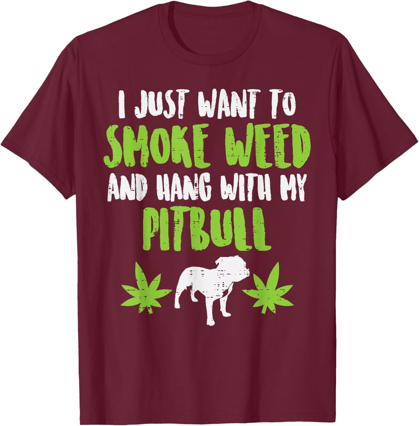 Smoke Weed Hang With Pitbull Cannabis Dog Lover Stoner Gift T-Shirt - T-Shirt | Maroon