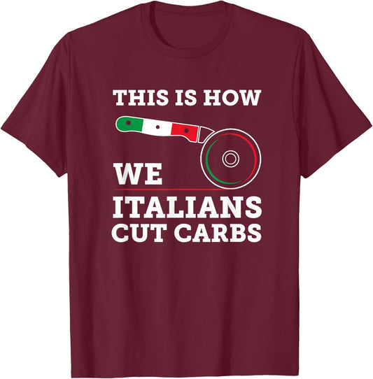 Funny Italian American - How Italians Cut Carbs Pizza Slice T-Shirt - T-Shirt | Maroon