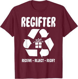 Regifter Receive Reject Regift Funny Christmas Present Joke T-Shirt - T-Shirt | Maroon