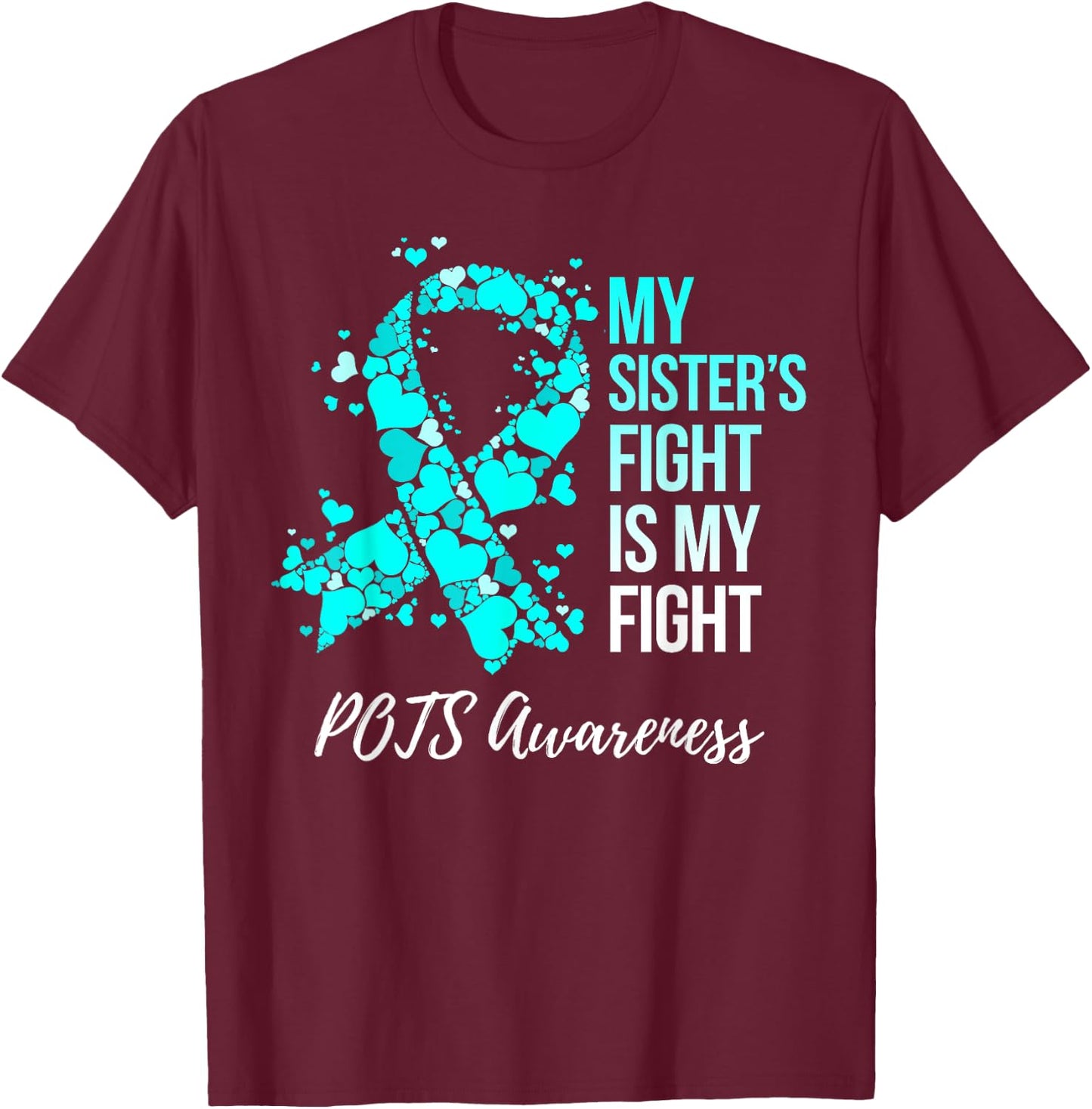 My Sister’s Fight Is My Fight POTS Awareness T-Shirt - T-Shirt | Maroon