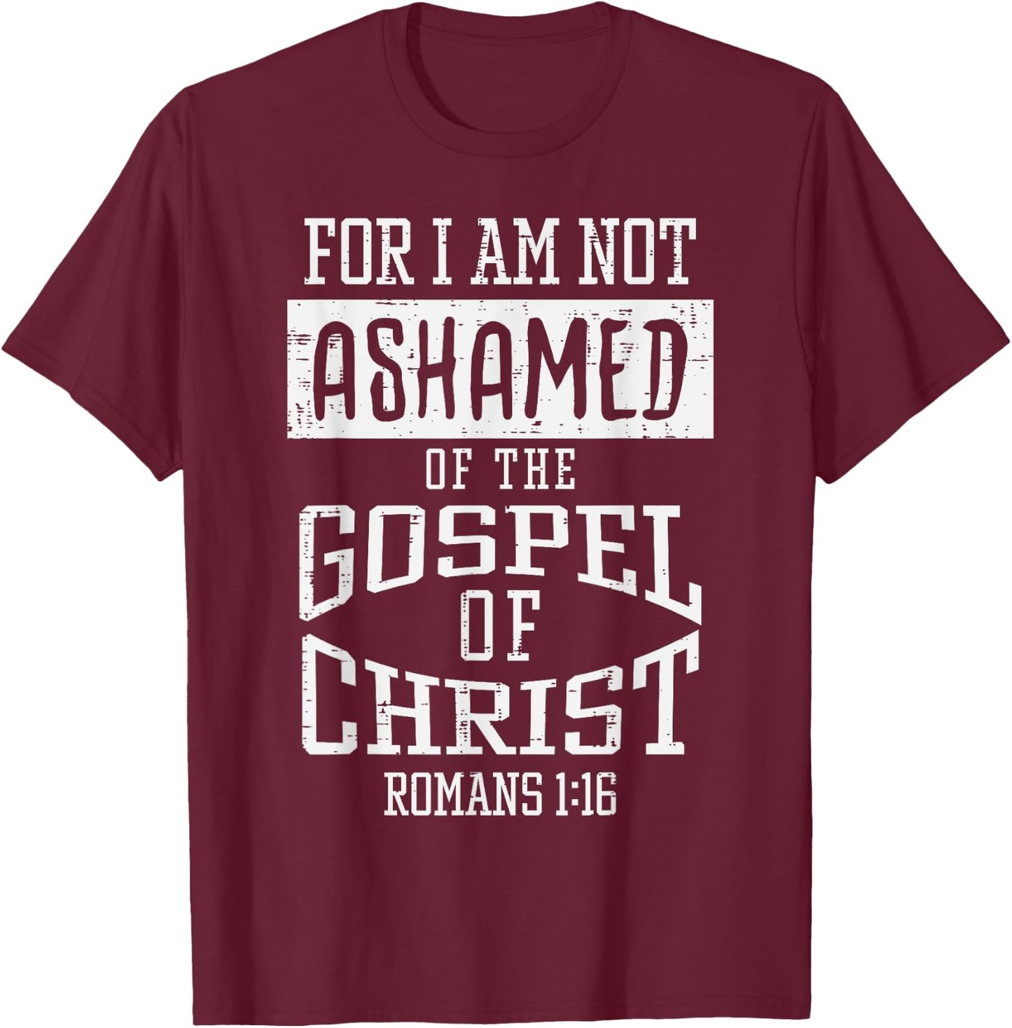Not Ashamed Gospel Bible Verse God Jesus Christian Gift T-Shirt - T-Shirt | Maroon