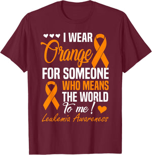 I Wear Orange For Someone Who Means World To Me Leukemia T-Shirt - T-Shirt | Maroon