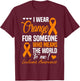 I Wear Orange For Someone Who Means World To Me Leukemia T-Shirt - T-Shirt | Maroon
