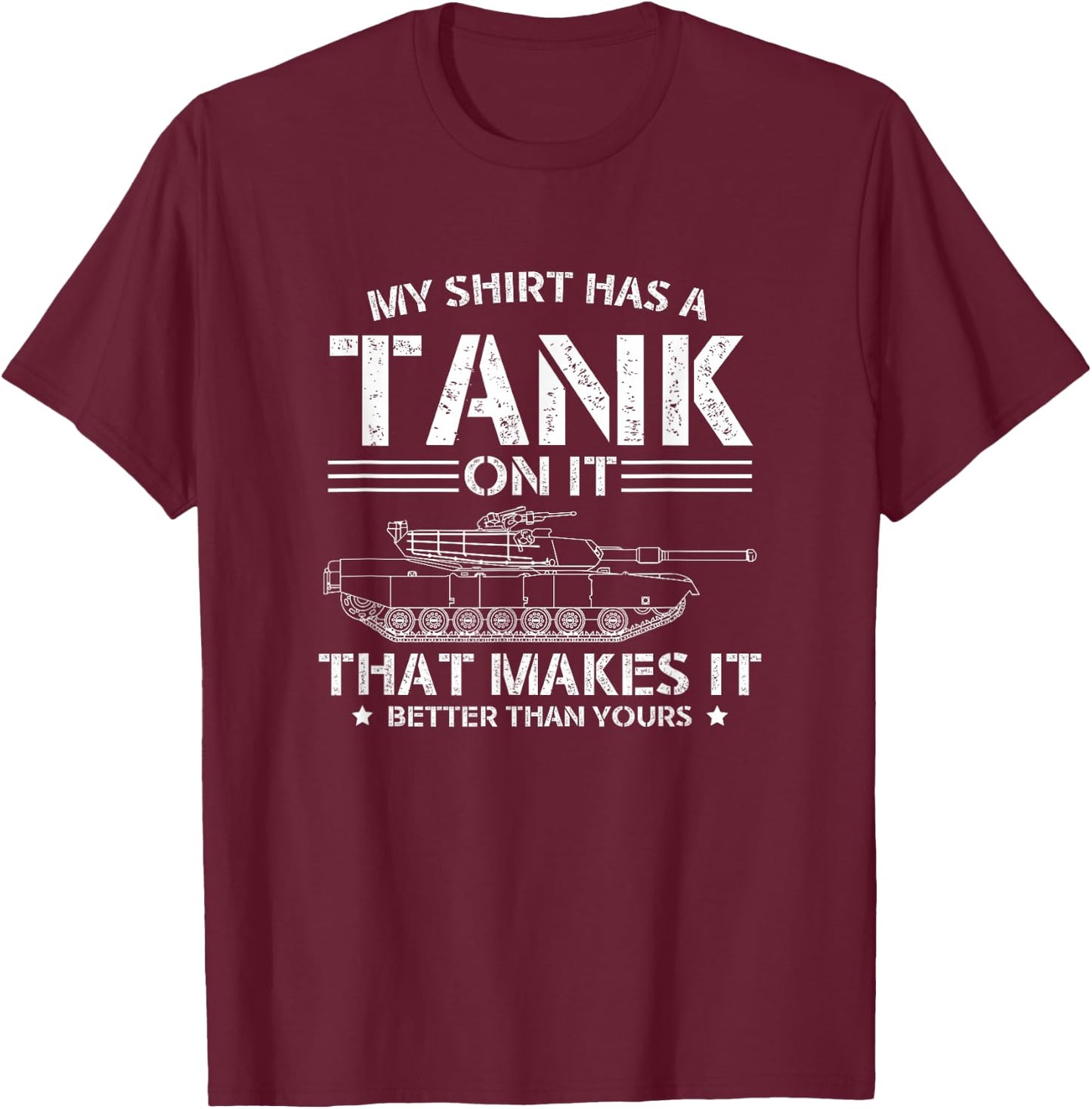 My Shirt Has A Tank On It Tank Driver Tank Driver Military T-Shirt - T-Shirt | Maroon