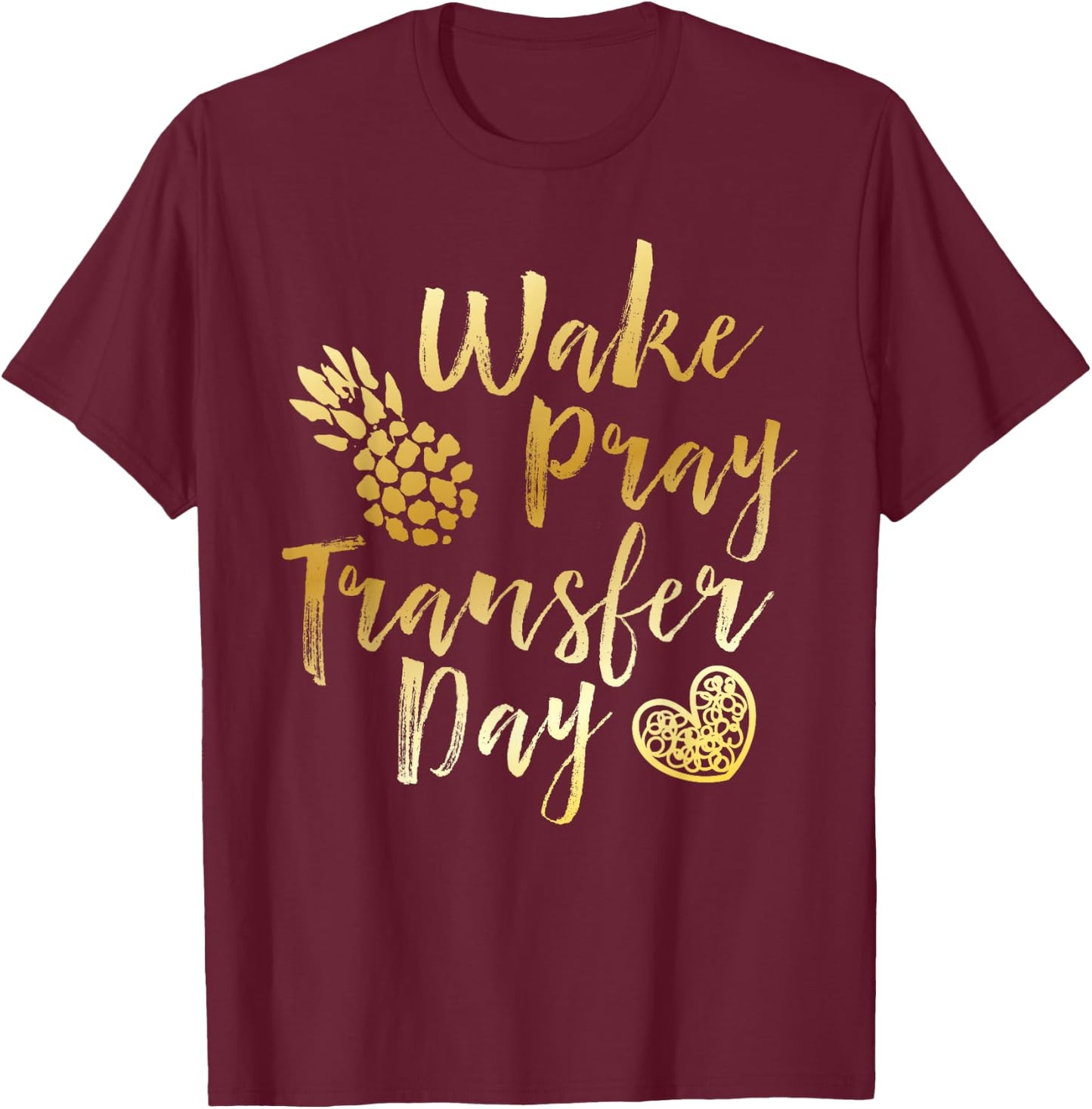 Wake Pray Transfer Day - Positive Vibes T-Shirt - T-Shirt | Maroon