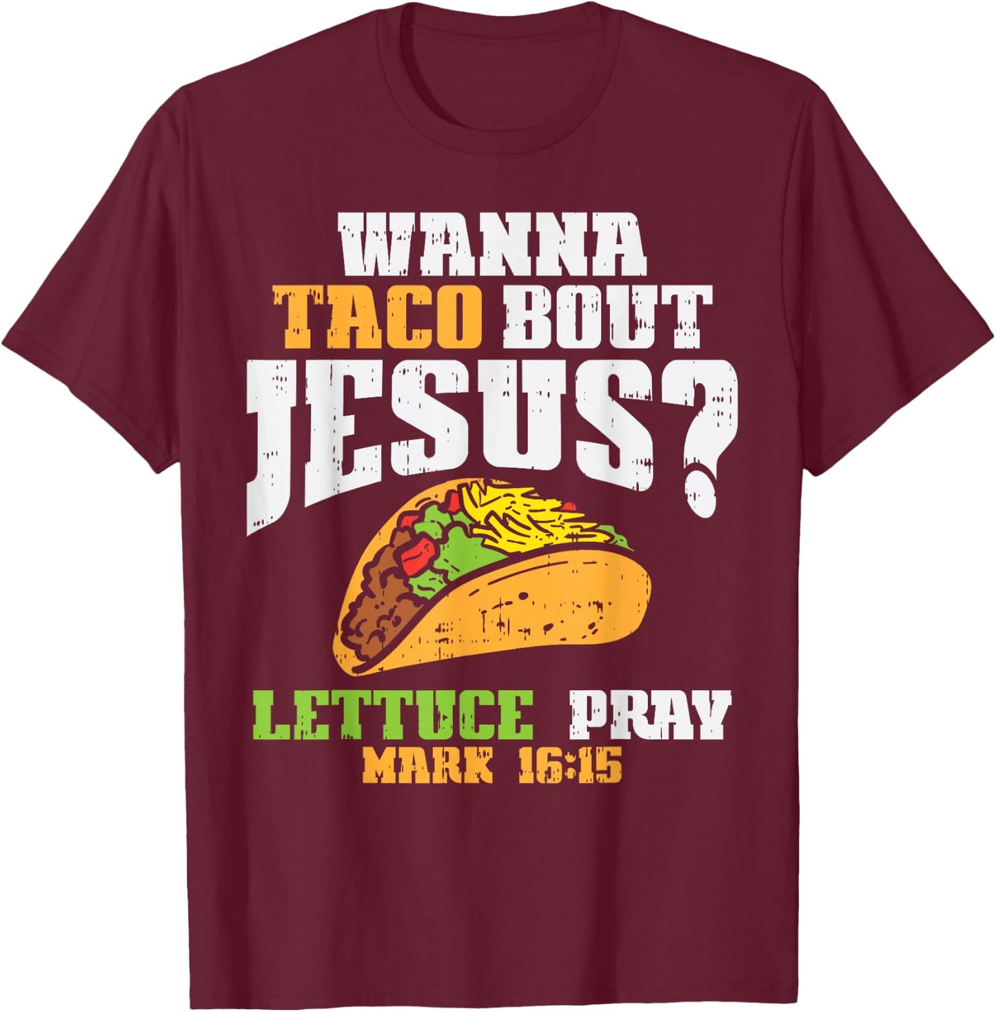 Taco Bout Jesus Lettuce Pray Cinco De Mayo Christian Bible T-Shirt - T-Shirt | Maroon