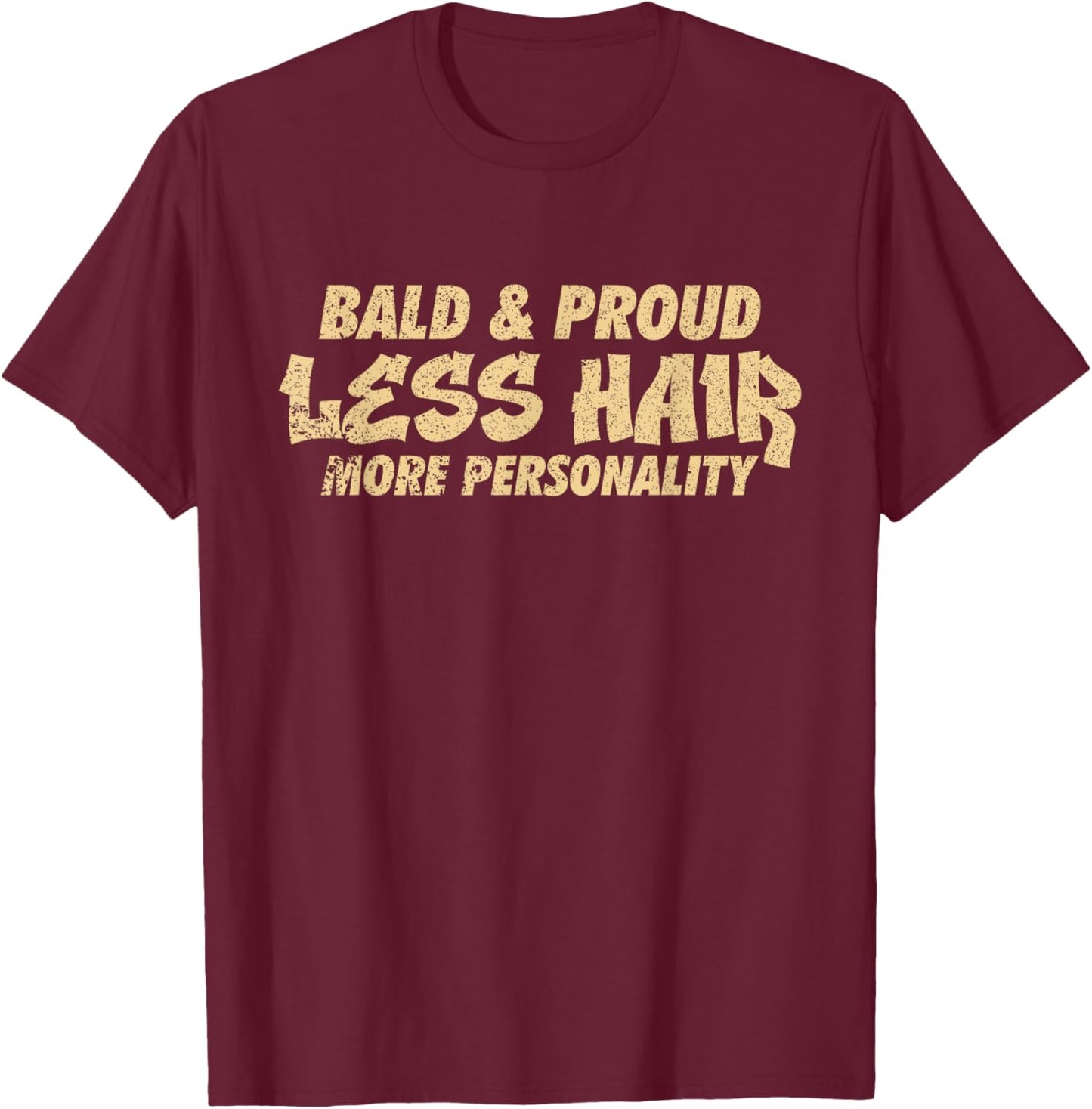 Bald And Proud - Hairless Men Funny Bald T-Shirt - T-Shirt | Maroon
