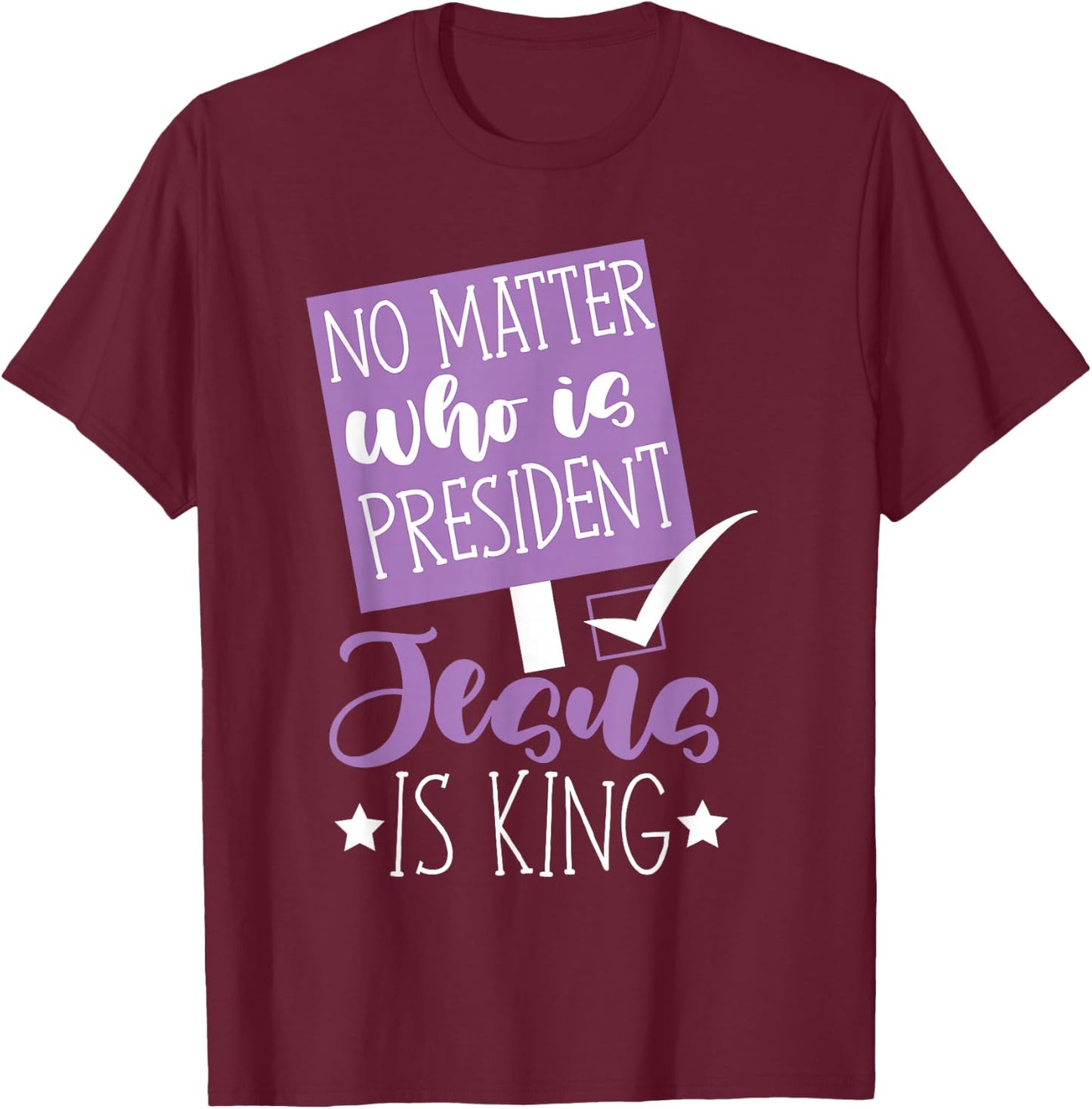 No matter who is president jesus is king women T-Shirt - T-Shirt | Maroon