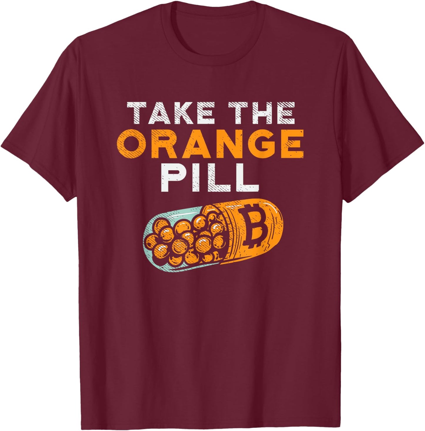 Take the Orange Pill - BTC Cryptocurrency Trading Bitcoin T-Shirt - T-Shirt | Maroon