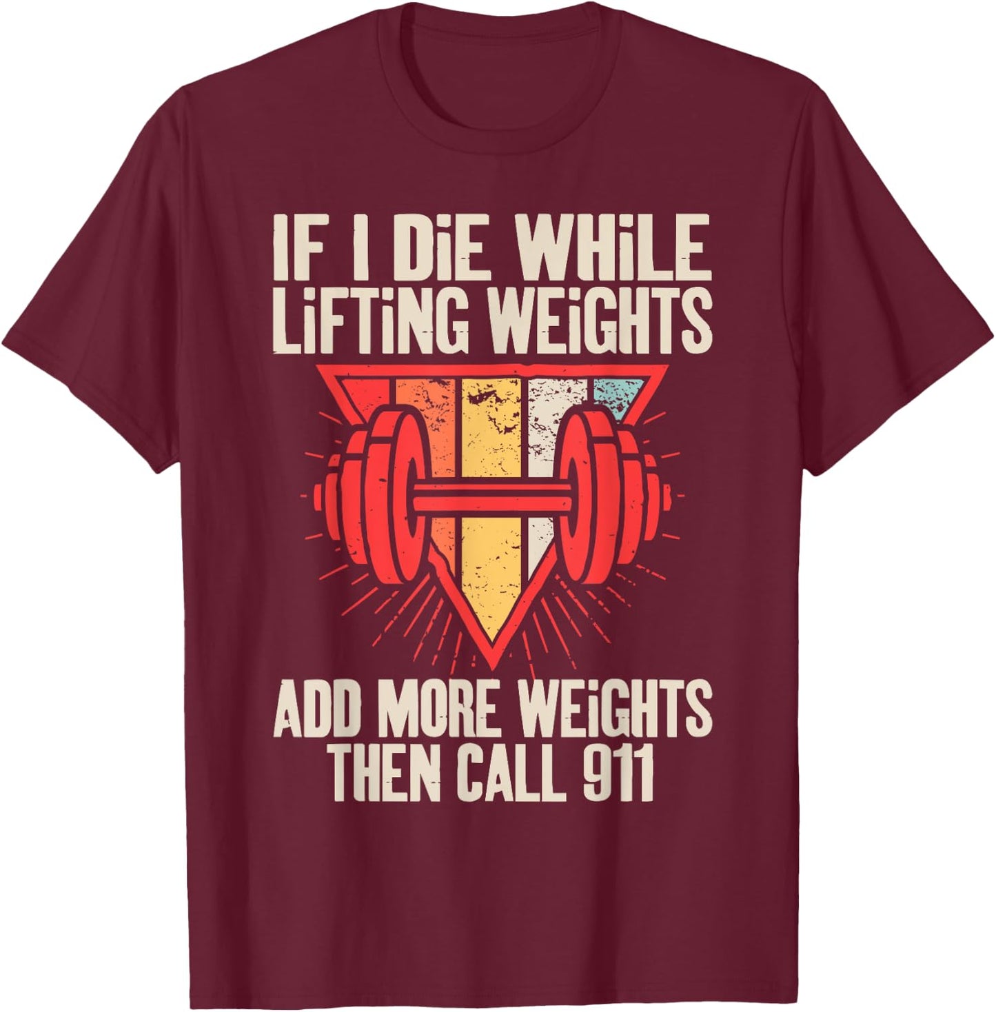 Funny If I Die While Lifting Weights - Workout Gym T-Shirt - T-Shirt | Maroon