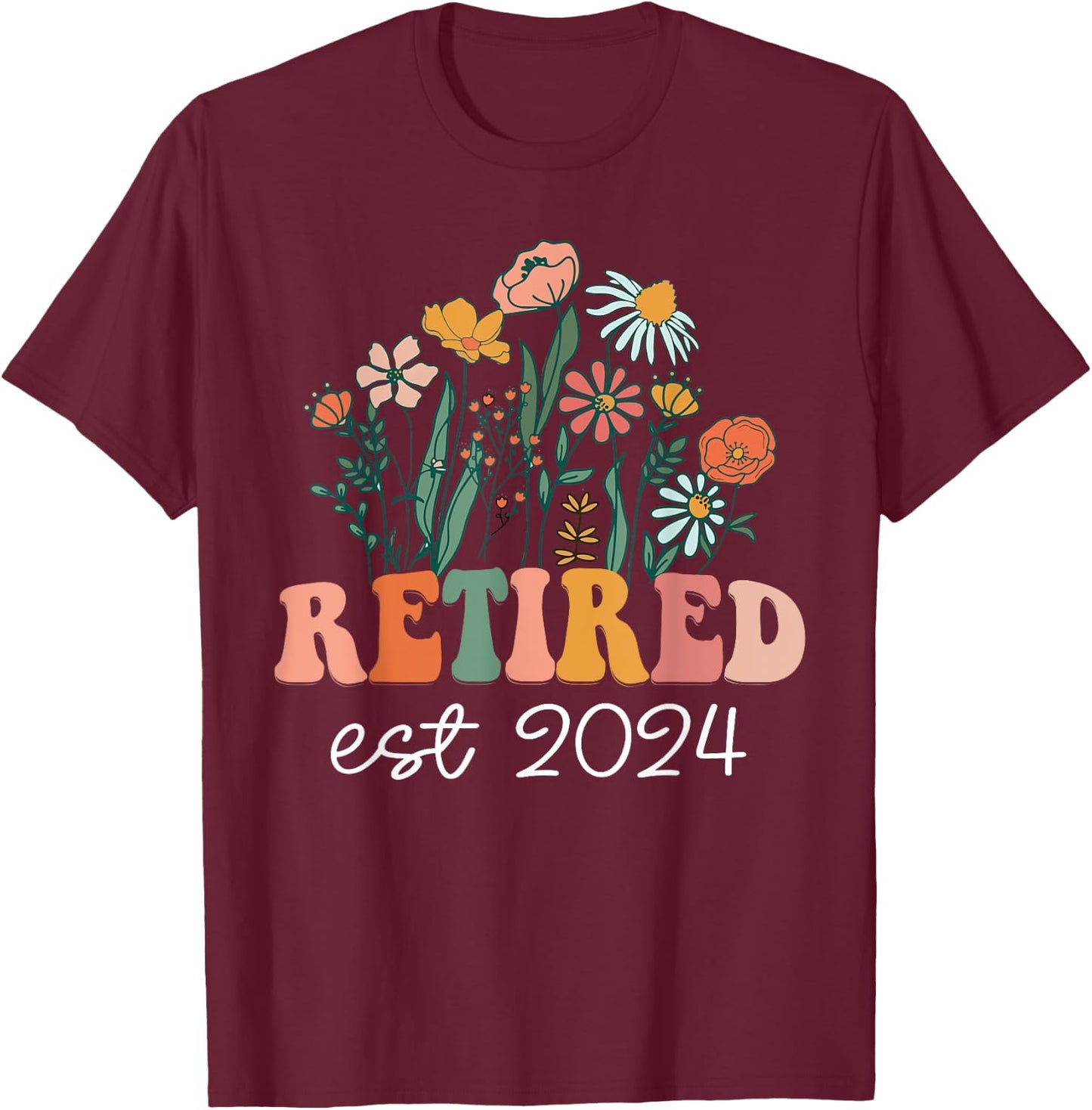 Retired 2024 Funny Retirement 2024 Wildflower T-Shirt - T-Shirt | Maroon