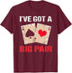 Texas Holdem Poker Party Ive Got A Big Pair T-Shirt - T-Shirt | Maroon