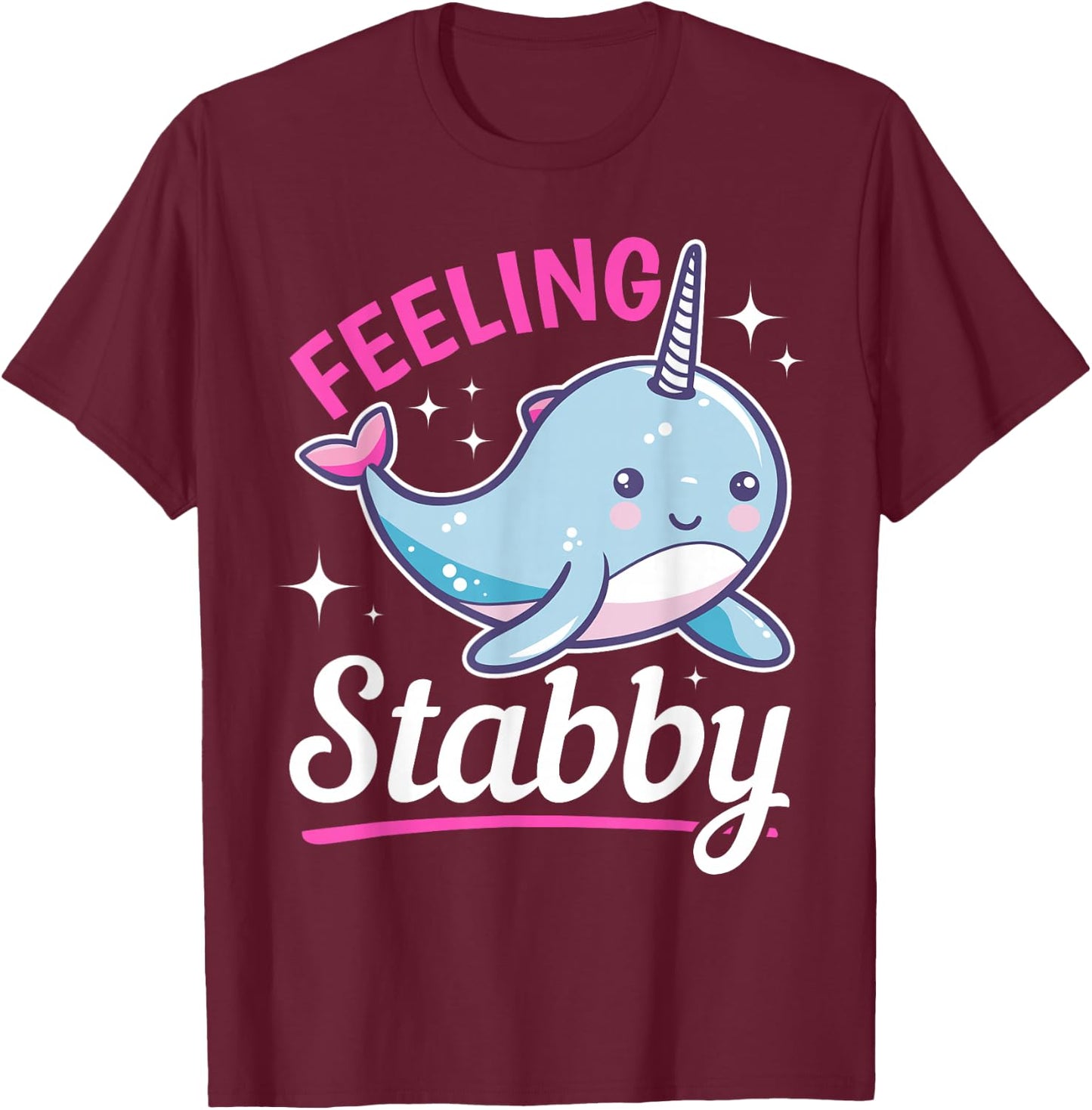 Funny Narwhal Animal Feeling Stabby T-Shirt - T-Shirt | Maroon