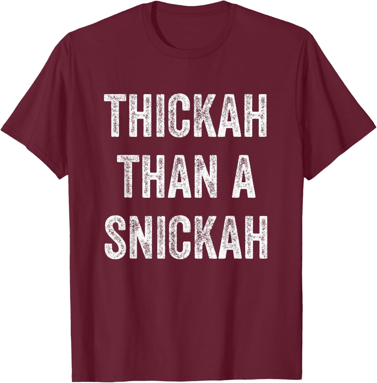Thickah Than A Snickah T-Shirt - T-Shirt | Maroon