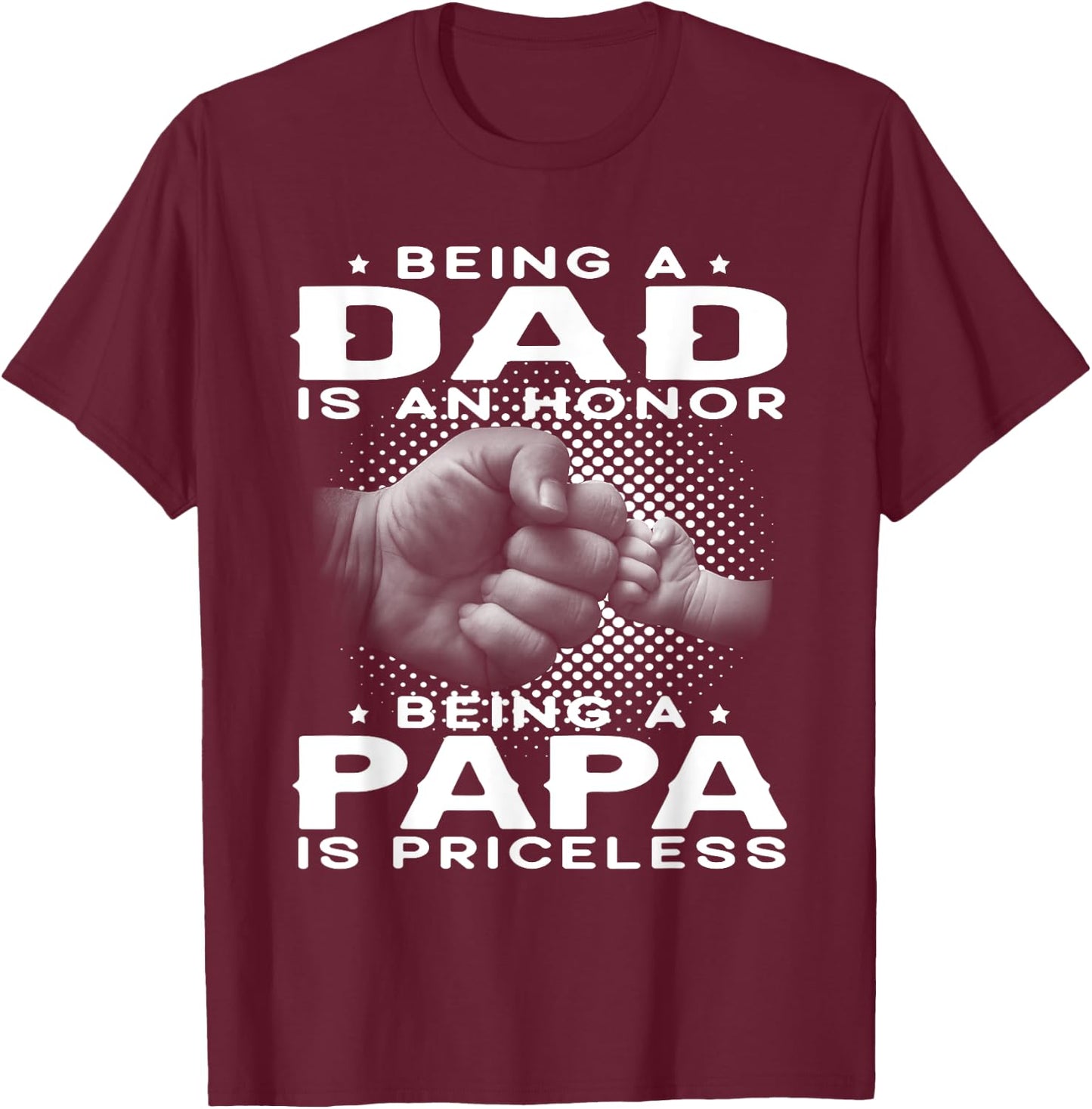 Being a DAD is an HONOR Being a PAPA is PRICELESS Grandpa T-Shirt - T-Shirt | Maroon