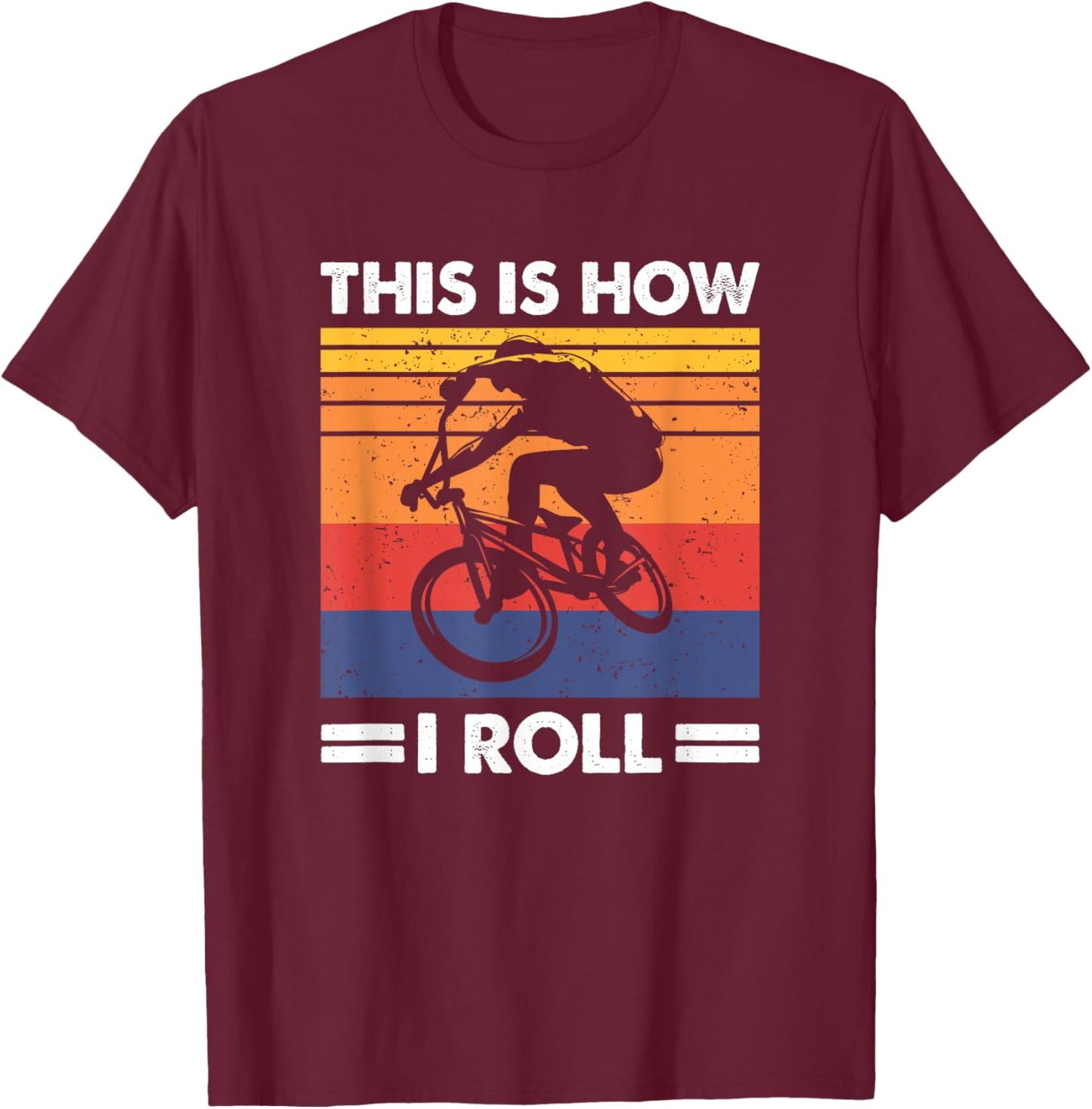 This Is How I Roll, BMX Rider T-Shirt - T-Shirt | Maroon