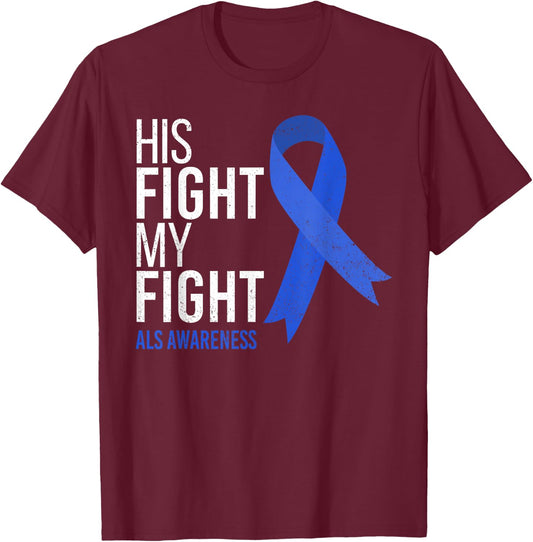 His Fight is My Fight ALS Awareness Blue Ribbon Support Team T-Shirt - T-Shirt | Maroon