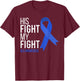 His Fight is My Fight ALS Awareness Blue Ribbon Support Team T-Shirt - T-Shirt | Maroon