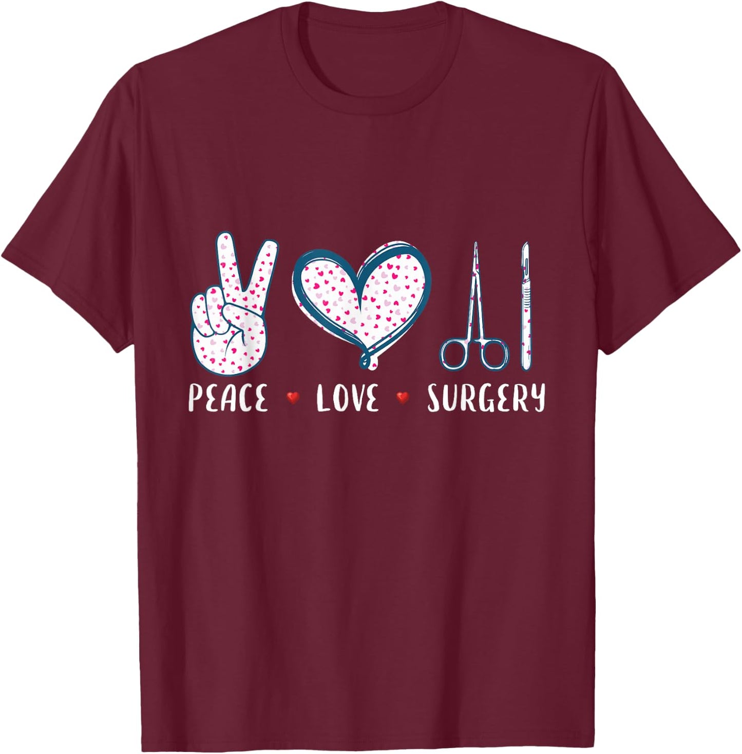 Peace Love Surgery Surgical tech Surgeon gifts women T-Shirt - T-Shirt | Maroon